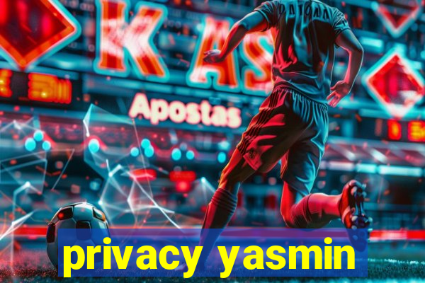 privacy yasmin